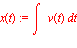 x(t) := int(v(t), t)