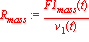 R[mass] := F1[mass](t)/v[1](t)