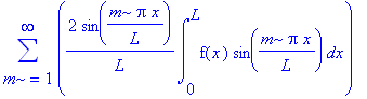 sum(2/L*sin(m*Pi*x/L)*int(f(x)*sin(m*Pi*x/L),x = 0 .. L),m = 1 .. infinity)