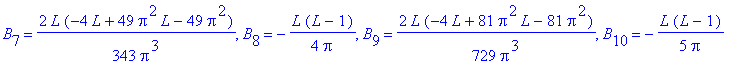 B[1] = 2*L*(-4*L+Pi^2*L-Pi^2)/Pi^3, B[2] = -L/Pi*(L-1), B[3] = 2/27*L*(-4*L+9*Pi^2*L-9*Pi^2)/Pi^3, B[4] = -1/2*L/Pi*(L-1), B[5] = 2/125*L*(-4*L+25*Pi^2*L-25*Pi^2)/Pi^3, B[6] = -1/3*L/Pi*(L-1), B[7] = 2...