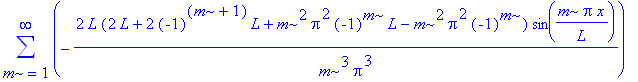 sum(-2*L*(2*L+2*(-1)^(m+1)*L+m^2*Pi^2*(-1)^m*L-m^2*Pi^2*(-1)^m)/m^3/Pi^3*sin(m*Pi*x/L),m = 1 .. infinity)