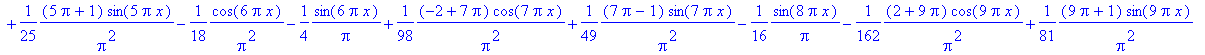 5/16-1/2*(2+Pi)/Pi^2*cos(Pi*x)+(Pi+1)/Pi^2*sin(Pi*x)-1/2*1/Pi^2*cos(2*Pi*x)-3/4*1/Pi*sin(2*Pi*x)+1/18*(-2+3*Pi)/Pi^2*cos(3*Pi*x)+1/9*(3*Pi-1)/Pi^2*sin(3*Pi*x)-1/8*1/Pi*sin(4*Pi*x)-1/50*(2+5*Pi)/Pi^2*co...