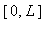 [0, L]