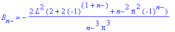 B[n] = -2*L^2*(2+2*(-1)^(1+n)+n^2*Pi^2*(-1)^n)/n^3/Pi^3