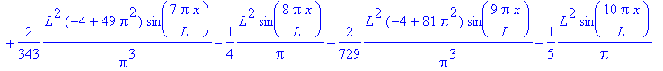 2*L^2*(-4+Pi^2)/Pi^3*sin(Pi*x/L)-1/Pi*L^2*sin(2*Pi*x/L)+2/27*L^2*(-4+9*Pi^2)/Pi^3*sin(3*Pi*x/L)-1/2*1/Pi*L^2*sin(4*Pi*x/L)+2/125*L^2*(-4+25*Pi^2)/Pi^3*sin(5*Pi*x/L)-1/3*1/Pi*L^2*sin(6*Pi*x/L)+2/343*L^2...