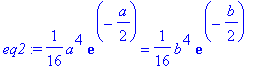 eq2 := 1/16*a^4*exp(-1/2*a) = 1/16*b^4*exp(-1/2*b)