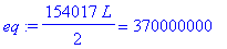 eq := 154017/2*L = 370000000