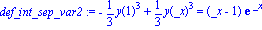 def_int_sep_var2 := -1/3*y(1)^3+1/3*y(_x)^3 = (_x-1)*exp(_x)