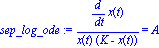 sep_log_ode := (diff(x(t), t))/(x(t)*(K-x(t))) = A