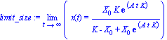 limit_size := Limit(x(t) = X[0]*K*exp(A*t*K)/(K-X[0]+X[0]*exp(A*t*K)), t = infinity)