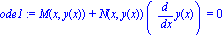 ode1 := M(x, y(x))+N(x, y(x))*(diff(y(x), x)) = 0
