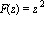 F(z) = z^2