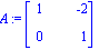 A := Matrix([[1, -2], [0, 1]])