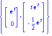 {Vector[column]([[exp(t)], [0]]), Vector[column]([[t*exp(t)], [-1/2*exp(t)]])}