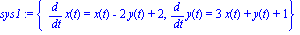 sys1 := {diff(x(t), t) = x(t)-2*y(t)+2, diff(y(t), t) = 3*x(t)+y(t)+1}