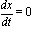 dx/dt = 0