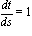 dt/ds = 1
