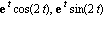 exp(t)*cos(2*t), exp(t)*sin(2*t)