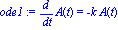 ode1 := diff(A(t), t) = -k*A(t)