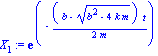 X[1] := exp(-1/2*(b-(b^2-4*k*m)^(1/2))*t/m)