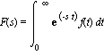 F(s) = Int(exp(-s*t)*f(t), t = 0 .. infinity)