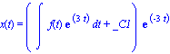 x(t) = (Int(f(t)*exp(3*t), t)+_C1)*exp(-3*t)
