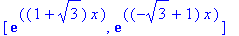 [exp((1+3^(1/2))*x), exp((-3^(1/2)+1)*x)]