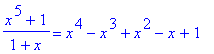 (x^5+1)/(1+x) = x^4-x^3+x^2-x+1