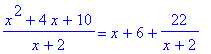(x^2+4*x+10)/(x+2) = x+6+22/(x+2)