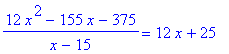 (12*x^2-155*x-375)/(x-15) = 12*x+25