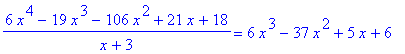 (6*x^4-19*x^3-106*x^2+21*x+18)/(x+3) = 6*x^3-37*x^2...