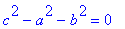 c^2-a^2-b^2 = 0