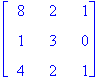 matrix([[8, 2, 1], [1, 3, 0], [4, 2, 1]])