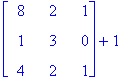 matrix([[8, 2, 1], [1, 3, 0], [4, 2, 1]])+1