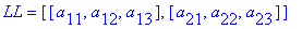 LL = [[a[11], a[12], a[13]], [a[21], a[22], a[23]]]...