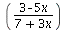 `/`(`*`(`+`(3, `-`(`*`(5, `*`(x))))), `*`(`+`(7, `*`(3, `*`(x)))))