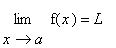 limit(f(x),x = a) = L