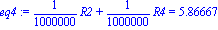 eq4 := 1/1000000*R2+1/1000000*R4 = 5.866666662