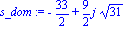 s_dom := -33/2+9/2*I*31^(1/2)