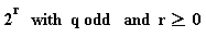 `and`(2^r*with*q*odd, 0 <= r)