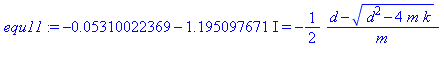 -0.5310022369e-1-1.195097671*I = -1/2*(d-(d^2-4*m*k)^(1/2))/m