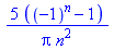 5*((-1)^n-1)/(Pi*n^2)