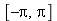 [-Pi, Pi]