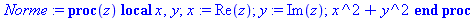 Norme := proc (z) local x, y; x := Re(z); y := Im(z); x^2+y^2 end proc