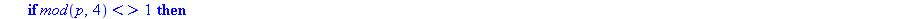 decomp_carre := proc (p) local x, y; if `mod`(p, 4) <> 1 then return `P doit etre un nombre premier congrue ? 1 modulo 4` else x := 1; y := 0; while x^2+y^2 <> p do x := x+1; y := 0; while y < x and x...