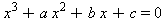 x^3+a*x^2+b*x+c = 0