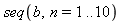 seq(b, n = 1 .. 10)