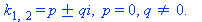 k[1, 2] = p+`&+-`(qi), p = 0, q <> 0.