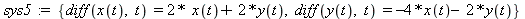 sys5 := {diff(x(t), t) = 2*x(t)+2*y(t), diff(y(t), t) = -4*x(t)-2*y(t)}