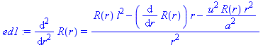 ed1 := diff(R(r), `$`(r, 2)) = (R(r)*l^2-(diff(R(r), r))*r-u^2*R(r)*r^2/a^2)/r^2